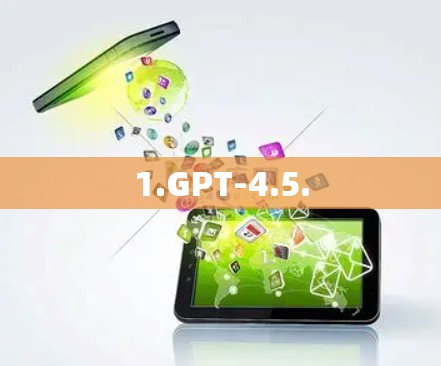 1.GPT-4.5.