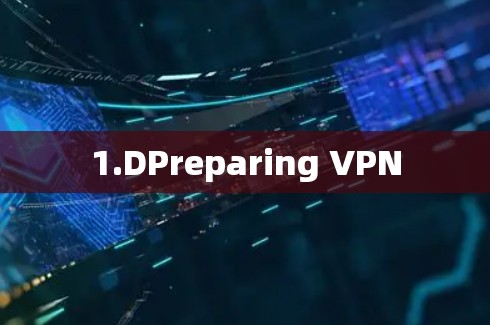1.DPreparing VPN