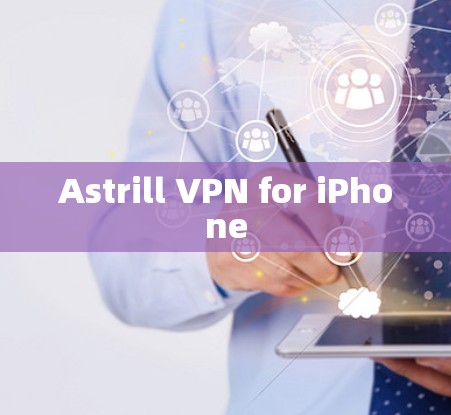Astrill VPN for iPhone