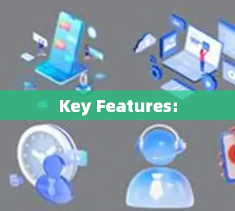 Key Features: Key Features: