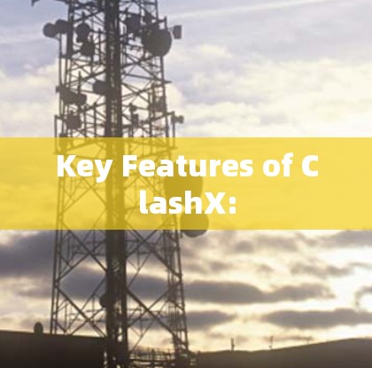 Key Features of ClashX: