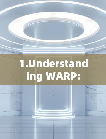 1.Understanding WARP: