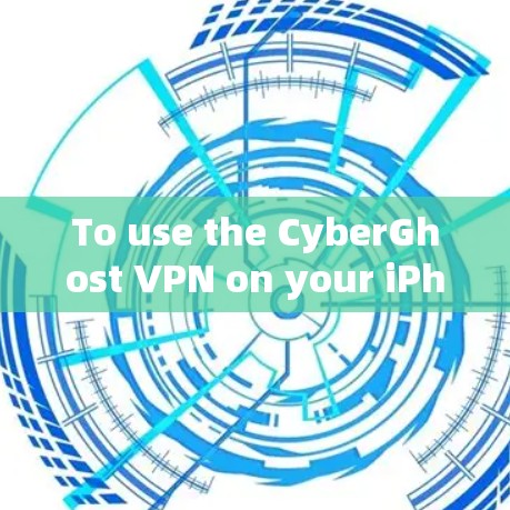To use the CyberGhost VPN on your iPhone,follow these steps: