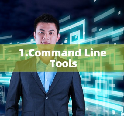 1.Command Line Tools