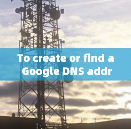To create or find a Google DNS address,follow these steps: To create or find a Google DNS address,follow these steps: