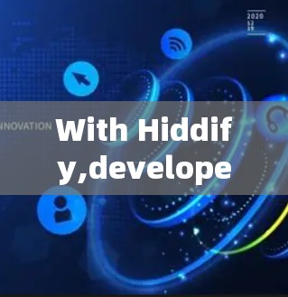 With Hiddify,developers can: