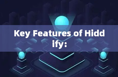 Key Features of Hiddify: