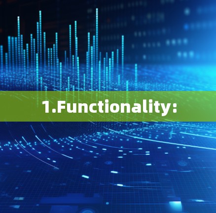 1.Functionality: