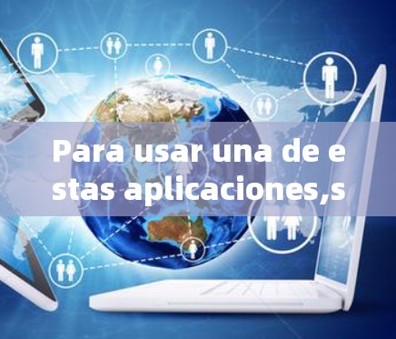 Para usar una de estas aplicaciones,seguiráestos pasos: