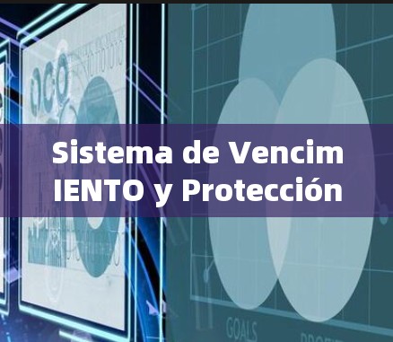 Sistema de VencimIENTO y Protección Segura: