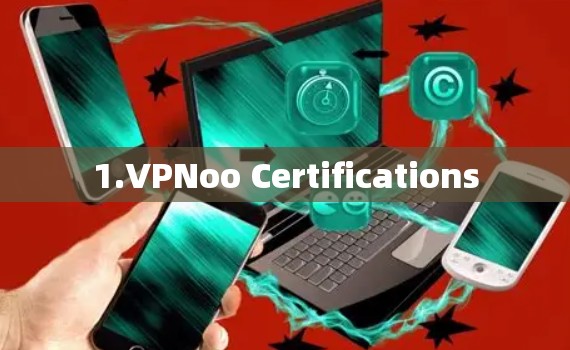 1.VPNoo Certifications