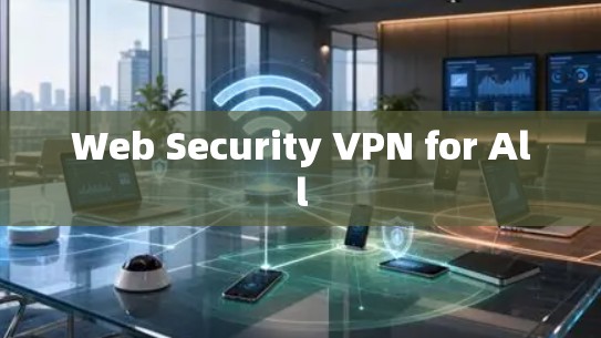 Web Security <strong>VPN</strong> for All