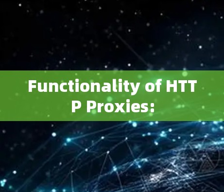 Functionality of HTTP Proxies: