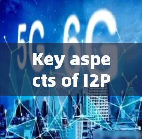 Key aspects of I2P include: